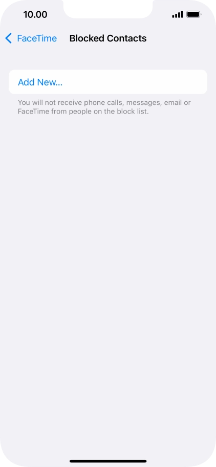 Press Add New... and follow the instructions on the screen to block a contact. Press Add New... and follow the instructions on the screen to block a contact.