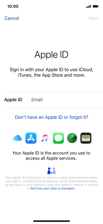 If you don t have an Apple ID, press Don't have an Apple ID or forgot it? and follow the instructions on the screen to create an Apple ID. If you don t have an Apple ID, press Don't have an Apple ID or forgot it? and follow the instructions on the screen to create an Apple ID.