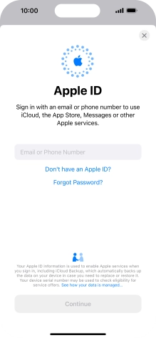 If you don t have an Apple ID, press Don't have an Apple ID? and follow the instructions on the screen to create an Apple ID. If you don t have an Apple ID, press Don't have an Apple ID? and follow the instructions on the screen to create an Apple ID.
