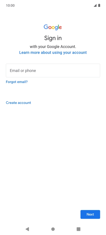 If you don't have a Google account, press Create account and follow the instructions on the screen to create an account. If you don't have a Google account, press Create account and follow the instructions on the screen to create an account.