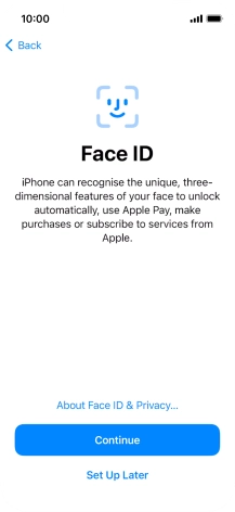 Follow the instructions on the screen to turn on use of Face ID or press Set Up Later. Follow the instructions on the screen to turn on use of Face ID or press Set Up Later.