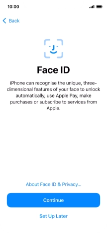 Follow the instructions on the screen to turn on use of Face ID or press Set Up Later. Follow the instructions on the screen to turn on use of Face ID or press Set Up Later.