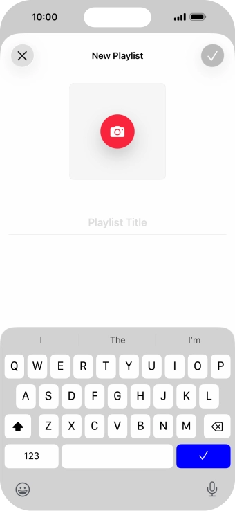 Press the text input field and key in a name for the playlist. Press the text input field and key in a name for the playlist.