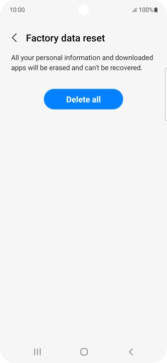 Press Delete all. Wait a moment while the factory default settings are restored. Follow the instructions on the screen to set up your phone and prepare it for use. Press Delete all. Wait a moment while the factory default settings are restored. Follow the instructions on the screen to set up your phone and prepare it for use.