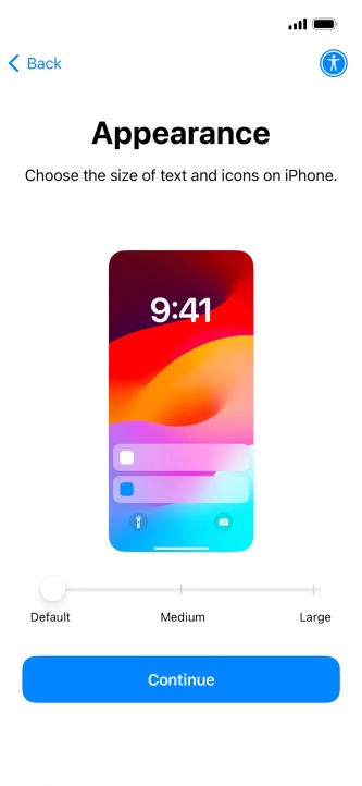 Select the required text and icon size on your phone and press Continue. Select the required text and icon size on your phone and press Continue.