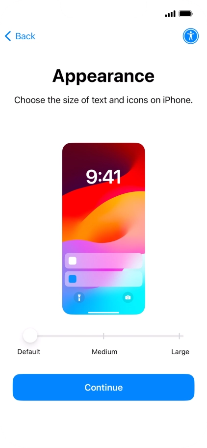 Select the required text and icon size on your phone and press Continue. Select the required text and icon size on your phone and press Continue.