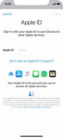 If you don t have an Apple ID, press Don't have an Apple ID or forgot it? and follow the instructions on the screen to create an Apple ID. If you don t have an Apple ID, press Don't have an Apple ID or forgot it? and follow the instructions on the screen to create an Apple ID.