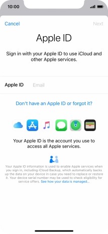 If you don t have an Apple ID, press Don't have an Apple ID or forgot it? and follow the instructions on the screen to create an Apple ID. If you don t have an Apple ID, press Don't have an Apple ID or forgot it? and follow the instructions on the screen to create an Apple ID.