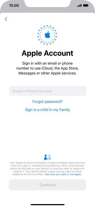 Press Email or Phone Number and key in the username for your Apple ID. Press Email or Phone Number and key in the username for your Apple ID.