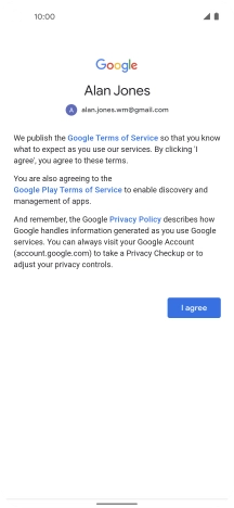 Press I agree and follow the instructions on the screen to select settings for your Google account. Press I agree and follow the instructions on the screen to select settings for your Google account.