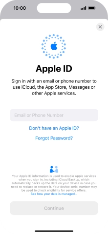 If you don t have an Apple ID, press Don't have an Apple ID? and follow the instructions on the screen to create an Apple ID. If you don t have an Apple ID, press Don't have an Apple ID? and follow the instructions on the screen to create an Apple ID.