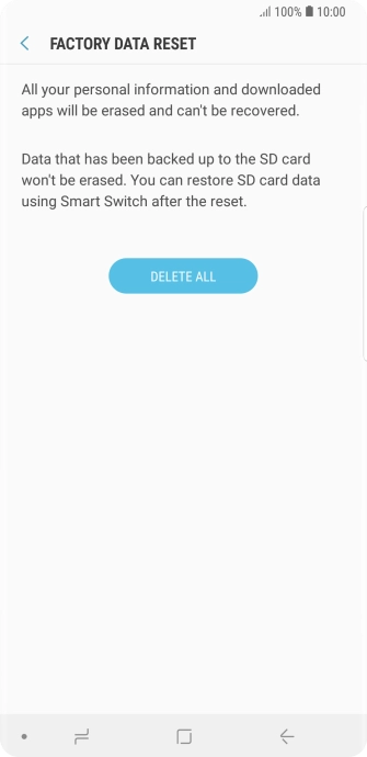 Press DELETE ALL. Wait a moment while the factory default settings are restored. Follow the instructions on the screen to set up your phone and prepare it for use. Press DELETE ALL. Wait a moment while the factory default settings are restored. Follow the instructions on the screen to set up your phone and prepare it for use.