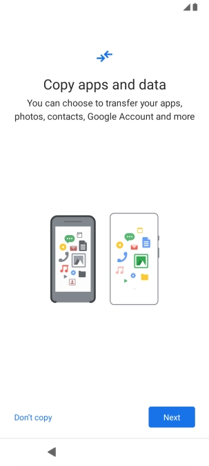 Press Don't copy and follow the instructions on the screen to finish the activation. Press Don't copy and follow the instructions on the screen to finish the activation.