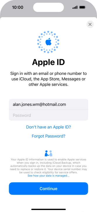 Press Password and key in the password for your Apple ID. Press Password and key in the password for your Apple ID.