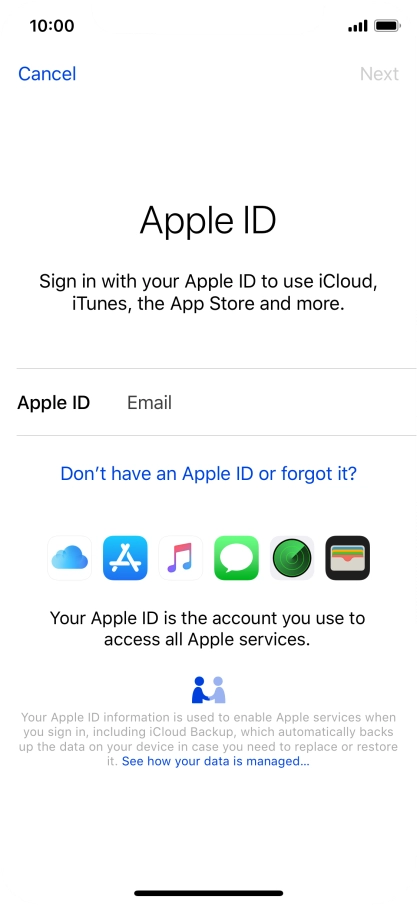 If you don t have an Apple ID, press Don't have an Apple ID or forgot it? and follow the instructions on the screen to create an Apple ID. If you don t have an Apple ID, press Don't have an Apple ID or forgot it? and follow the instructions on the screen to create an Apple ID.