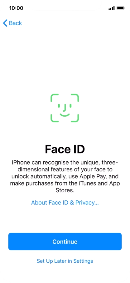 Follow the instructions on the screen to turn on use of Face ID or press Set Up Later in Settings. Follow the instructions on the screen to turn on use of Face ID or press Set Up Later in Settings.