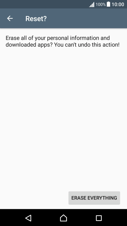 Press ERASE EVERYTHING. Wait a moment while the factory default settings are restored.
Follow the instructions on the screen to set up your phone and prepare it for use. Press ERASE EVERYTHING. Wait a moment while the factory default settings are restored.
Follow the instructions on the screen to set up your phone and prepare it for use.