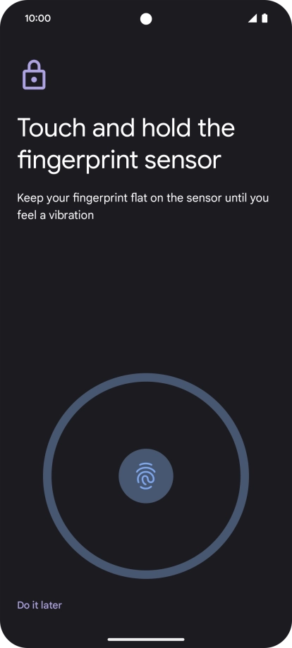 Follow the instructions on the screen to create the phone lock code using your fingerprint. Follow the instructions on the screen to create the phone lock code using your fingerprint.