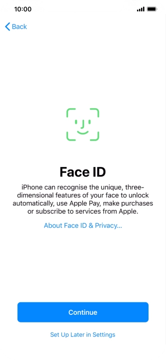 Follow the instructions on the screen to turn on use of Face ID or press Set Up Later in Settings. Follow the instructions on the screen to turn on use of Face ID or press Set Up Later in Settings.
