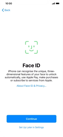 Follow the instructions on the screen to turn on use of Face ID or press Set Up Later in Settings. Follow the instructions on the screen to turn on use of Face ID or press Set Up Later in Settings.