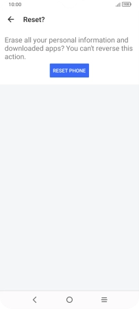 Press RESET PHONE. Wait a moment while the factory default settings are restored. Follow the instructions on the screen to set up your phone and prepare it for use. Press RESET PHONE. Wait a moment while the factory default settings are restored. Follow the instructions on the screen to set up your phone and prepare it for use.