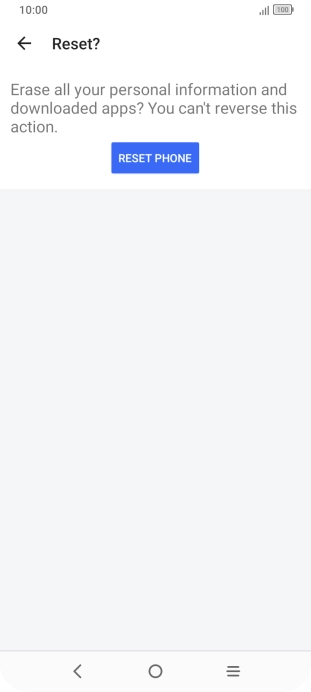 Press RESET PHONE. Wait a moment while the factory default settings are restored. Follow the instructions on the screen to set up your phone and prepare it for use. Press RESET PHONE. Wait a moment while the factory default settings are restored. Follow the instructions on the screen to set up your phone and prepare it for use.