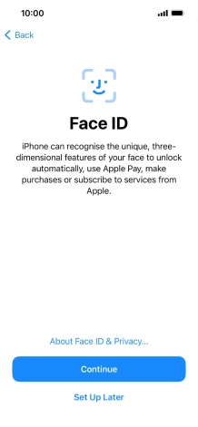 Follow the instructions on the screen to turn on use of Face ID or press Set Up Later. Follow the instructions on the screen to turn on use of Face ID or press Set Up Later.