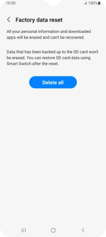 Press Delete all. Wait a moment while the factory default settings are restored. Follow the instructions on the screen to set up your phone and prepare it for use. Press Delete all. Wait a moment while the factory default settings are restored. Follow the instructions on the screen to set up your phone and prepare it for use.