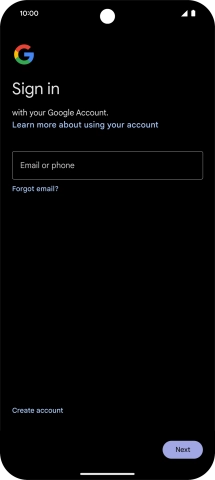 If you don't have a Google account, press Create account and follow the instructions on the screen to create an account. If you don't have a Google account, press Create account and follow the instructions on the screen to create an account.