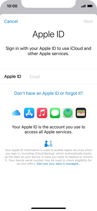If you don t have an Apple ID, press Don't have an Apple ID or forgot it? and follow the instructions on the screen to create an Apple ID. If you don t have an Apple ID, press Don't have an Apple ID or forgot it? and follow the instructions on the screen to create an Apple ID.