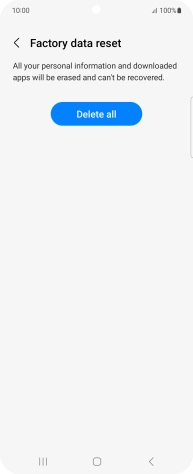 Press Delete all. Wait a moment while the factory default settings are restored. Follow the instructions on the screen to set up your phone and prepare it for use. Press Delete all. Wait a moment while the factory default settings are restored. Follow the instructions on the screen to set up your phone and prepare it for use.