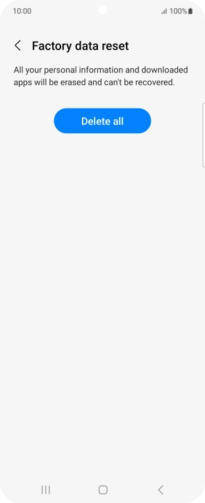 Press Delete all. Wait a moment while the factory default settings are restored. Follow the instructions on the screen to set up your phone and prepare it for use. Press Delete all. Wait a moment while the factory default settings are restored. Follow the instructions on the screen to set up your phone and prepare it for use.