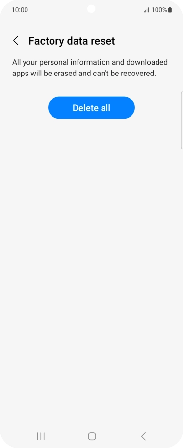Press Delete all. Wait a moment while the factory default settings are restored. Follow the instructions on the screen to set up your phone and prepare it for use. Press Delete all. Wait a moment while the factory default settings are restored. Follow the instructions on the screen to set up your phone and prepare it for use.