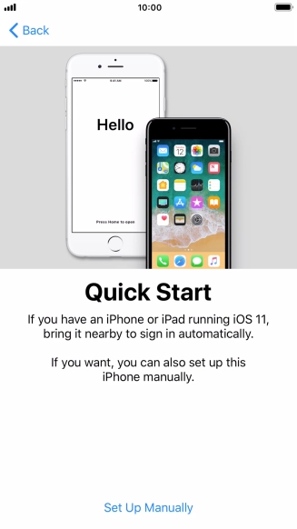 Follow the instructions on the screen to transfer content from another iOS 11 device or press Set Up Manually. Follow the instructions on the screen to transfer content from another iOS 11 device or press Set Up Manually.