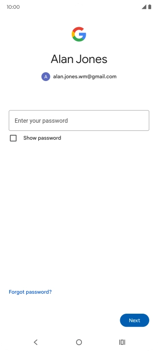 Press Enter your password and key in the password for your Google account. Press Enter your password and key in the password for your Google account.