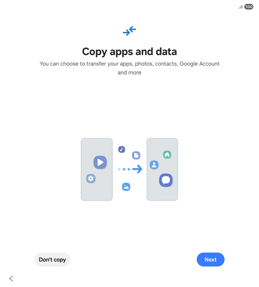 Press Don't copy and follow the instructions on the screen to finish the activation. Press Don't copy and follow the instructions on the screen to finish the activation.
