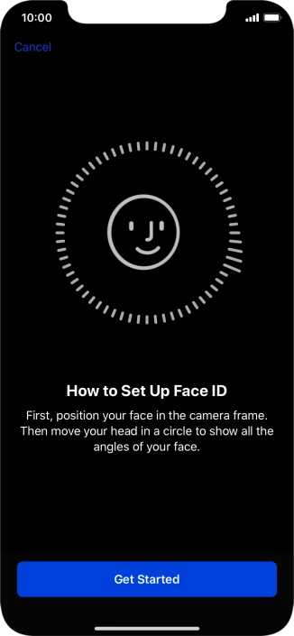 Press Get Started and follow the instructions on the screen to set up Face ID. Press Get Started and follow the instructions on the screen to set up Face ID.