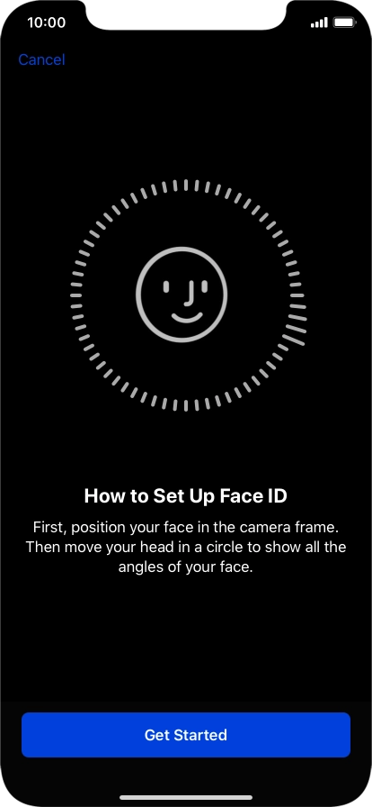 Press Get Started and follow the instructions on the screen to set up Face ID. Press Get Started and follow the instructions on the screen to set up Face ID.