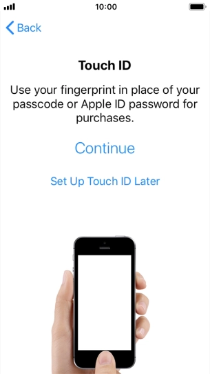 Follow the instructions on the screen to turn on use of Touch ID or press Set Up Touch ID Later. Follow the instructions on the screen to turn on use of Touch ID or press Set Up Touch ID Later.