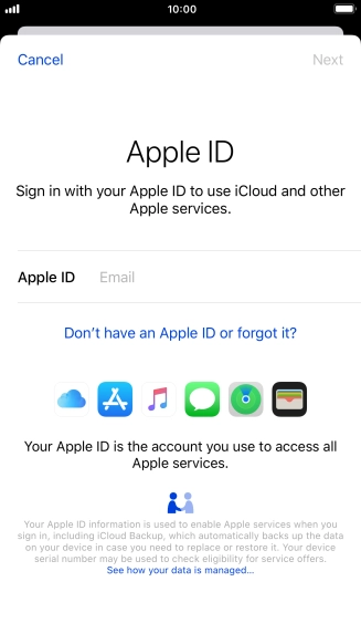 If you don t have an Apple ID, press Don't have an Apple ID or forgot it? and follow the instructions on the screen to create an Apple ID. If you don t have an Apple ID, press Don't have an Apple ID or forgot it? and follow the instructions on the screen to create an Apple ID.