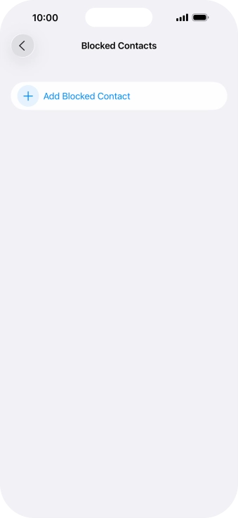 Press Add Blocked Contact and follow the instructions on the screen to block a contact. Press Add Blocked Contact and follow the instructions on the screen to block a contact.