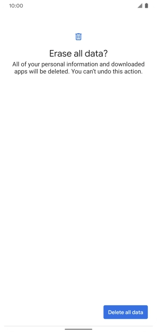Press Delete all data. Wait a moment while the factory default settings are restored. Follow the instructions on the screen to set up your phone and prepare it for use. Press Delete all data. Wait a moment while the factory default settings are restored. Follow the instructions on the screen to set up your phone and prepare it for use.