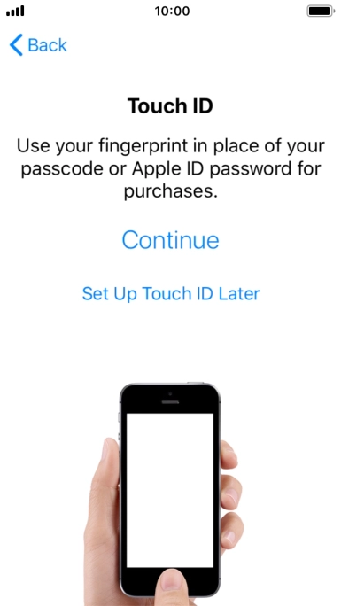 Follow the instructions on the screen to turn on use of Touch ID or press Set Up Touch ID Later. Follow the instructions on the screen to turn on use of Touch ID or press Set Up Touch ID Later.