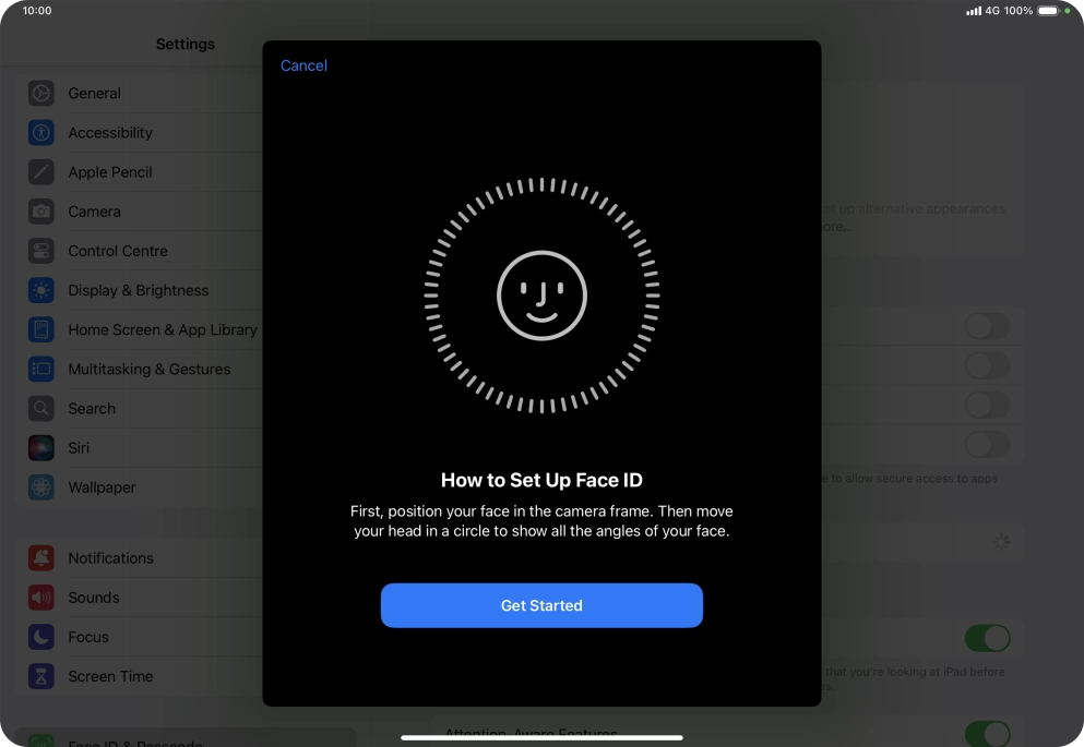 Press Get Started and follow the instructions on the screen to set up Face ID. Press Get Started and follow the instructions on the screen to set up Face ID.