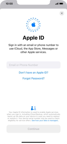 If you don t have an Apple ID, press Don't have an Apple ID? and follow the instructions on the screen to create an Apple ID. If you don t have an Apple ID, press Don't have an Apple ID? and follow the instructions on the screen to create an Apple ID.