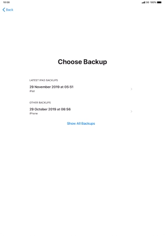Press the required backup and your tablet restores the content of the selected backup. Subsequently, follow the instructions on the screen to set up your tablet and prepare it for use. Press the required backup and your tablet restores the content of the selected backup. Subsequently, follow the instructions on the screen to set up your tablet and prepare it for use.