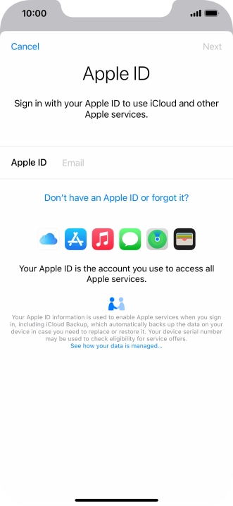 If you don t have an Apple ID, press Don't have an Apple ID or forgot it? and follow the instructions on the screen to create an Apple ID. If you don t have an Apple ID, press Don't have an Apple ID or forgot it? and follow the instructions on the screen to create an Apple ID.