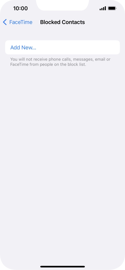 Press Add New... and follow the instructions on the screen to block a contact. Press Add New... and follow the instructions on the screen to block a contact.