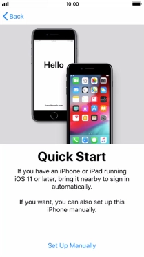 Follow the instructions on the screen to transfer content from another iOS 11 device or press Set Up Manually. Follow the instructions on the screen to transfer content from another iOS 11 device or press Set Up Manually.
