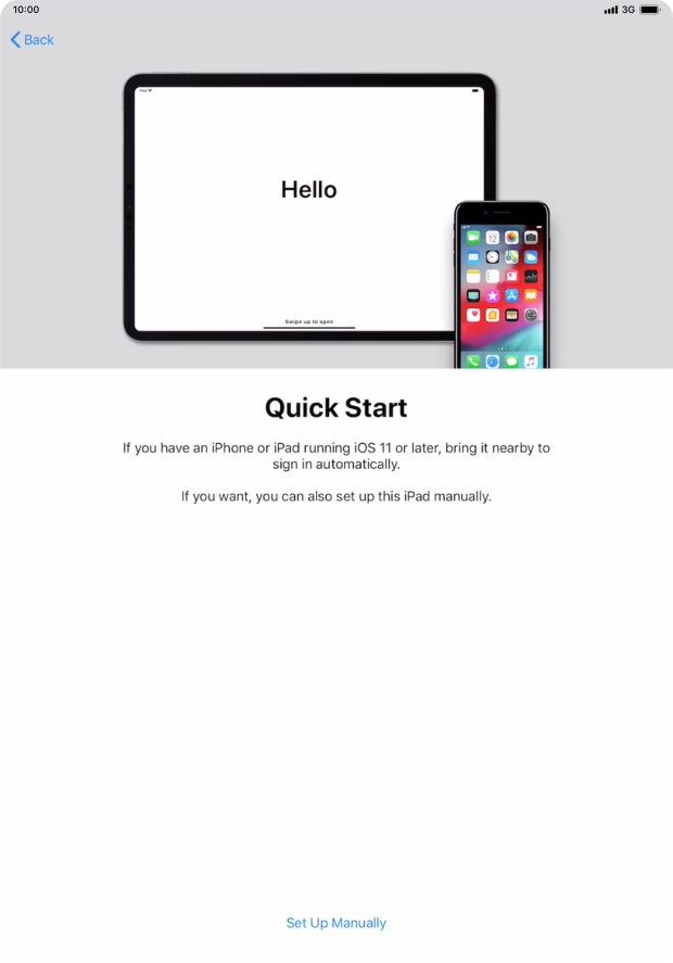 Follow the instructions on the screen to transfer content from another device running iOS 11 or later or press Set Up Manually. Follow the instructions on the screen to transfer content from another device running iOS 11 or later or press Set Up Manually.